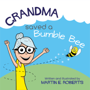 Picture of the front cover of the book "Grandma Saved a Bumble Bee" which you can buy on Amazon.